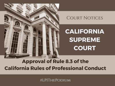 California Supreme Court: Approval of Rule 8 3 of the California Rules